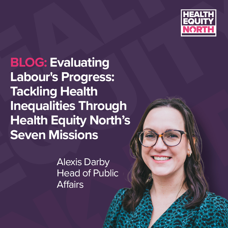 Evaluating Labour’s Progress: Tackling Health Inequalities Through Health Equity North’s Seven Missions